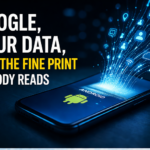 Google, Your Data, and the Fine Print Nobody Reads